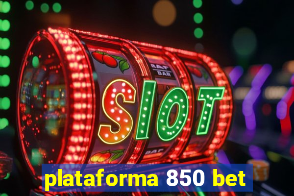 plataforma 850 bet